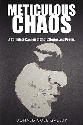 Meticulous Chaos by Gallup, Donald Cole