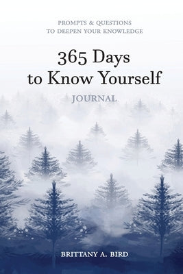 365 Days to Know Yourself by Bird, Brittany A.