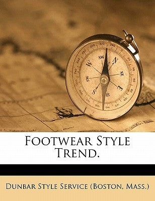 Footwear Style Trend. by Dunbar Style Service (Boston, Mass ).