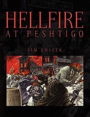 Hellfire at Peshtigo by Chizek, Jim