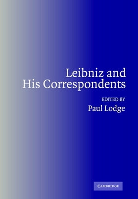 Leibniz and his Correspondents by Lodge, Paul