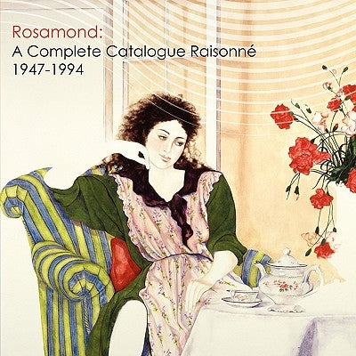 Rosamond: A Complete Catalogue Raisonne, 1947-1994 by Rosamond