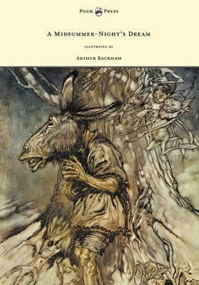 A Midsummer-Night's Dream - Illustrated by Arthur Rackham by Shakespeare, William