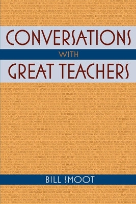 Conversations with Great Teachers by Smoot, Bill