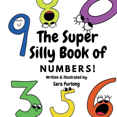 The Super Silly Book of Numbers: Part of the Super Silly Educational Book Series by Furlong, Sara