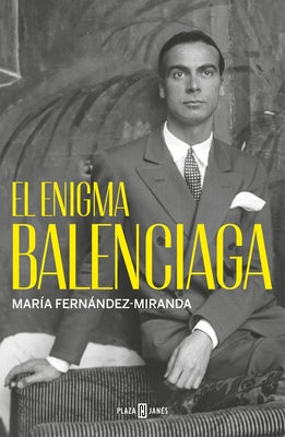 El Enigma Balenciaga / The Balenciaga Enigma by FernÃ¡ndez-Miranda, MarÃ­a