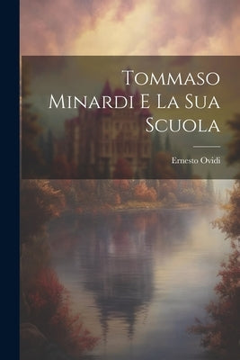 Tommaso Minardi E La Sua Scuola by Ovidi, Ernesto