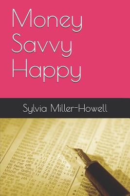 Money Savvy Happy by Miller-Howell, Sylvia