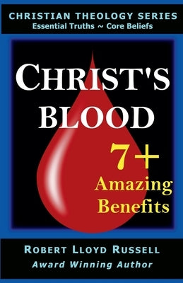Christ's Blood: 7+ Amazing Benefits by Russell, Robert Lloyd