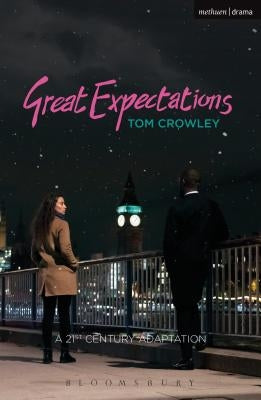 Great Expectations: A Twenty-First-Century Adaptation by Crowley, Tom