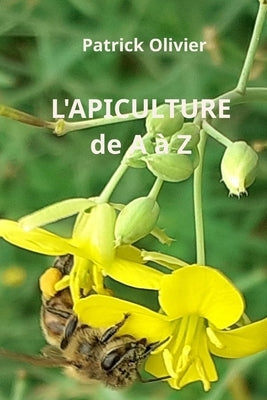 L'Apiculture de A à Z by Olivier, Patrick