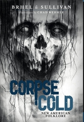 Corpse Cold: New American Folklore by Sullivan, Joseph