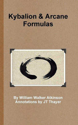 Kybalion - Arcane Formulas by Thayer, Jt