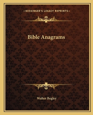 Bible Anagrams by Begley, Walter