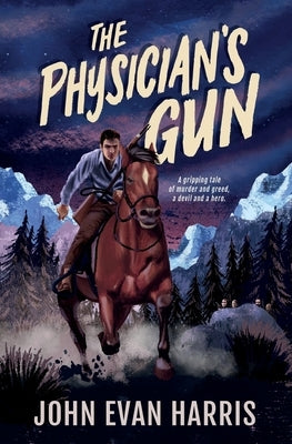 The Physician's Gun: Inspired by true events by Harris, John Evan