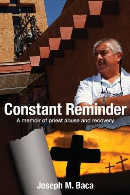 Constant Reminder: A memoir of priest abuse and recovery by Merkel, V. Allan