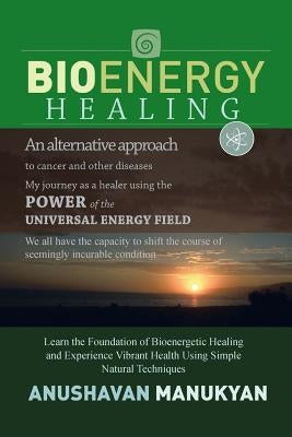 Bioenergy Healing by Manukyan, Anushavan