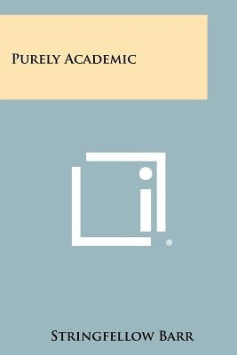 Purely Academic by Barr, Stringfellow