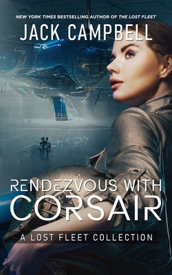 Rendezvous with Corsair: A Lost Fleet Collection by Campbell, Jack