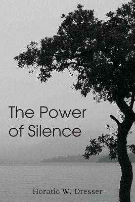 The Power of Silence by Dresser, Horatio
