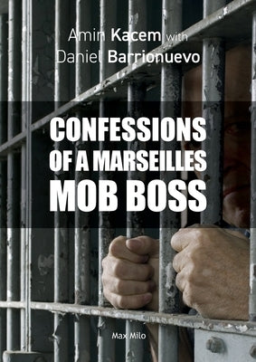 Confessions of a Marseilles Mob Boss by Kacem, Amin