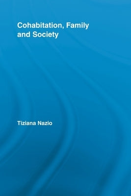 Cohabitation, Family & Society by Nazio, Tiziana