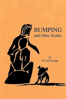 Bumping and Other Stories by Savage, W. Jack