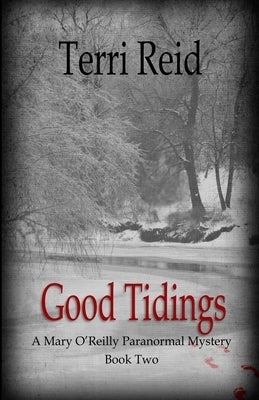 Good Tidings: A Mary O'Reilly Paranormal Mystery - Book Two by Reid, Terri