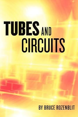 Tubes and Circuits by Rozenblit, Bruce