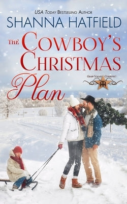 The Cowboy's Christmas Plan: Grass Valley Cowboys by Hatfield, Shanna
