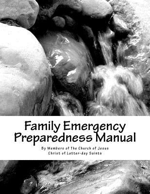 Family Emergency Preparedness Manual by Members of the Church of Jesus Christ of
