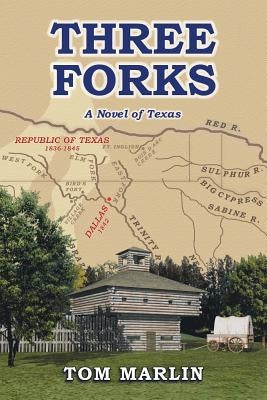 Three Forks: A Novel of Texas by Marlin, Tom