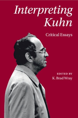 Interpreting Kuhn by Wray, K. Brad