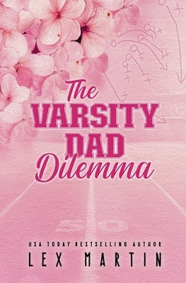 The Varsity Dad Dilemma: Special Edition by Martin, Lex