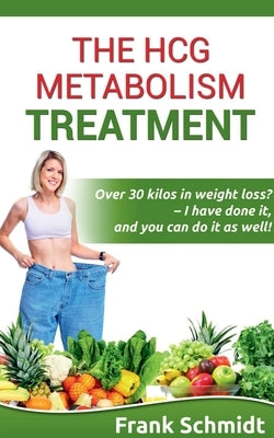 The hCG Metabolism Treatment by Schmidt, Frank
