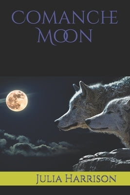 Comanche Moon by Harrison, Julia