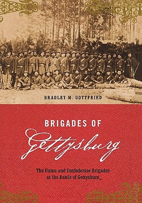Brigades of Gettysburg by Gottfried, Bradley M.