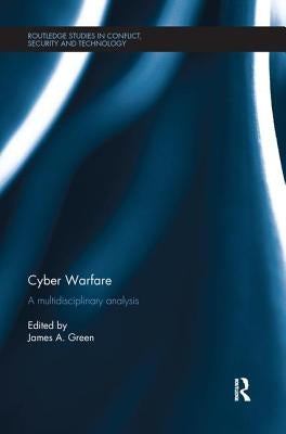 Cyber Warfare: A Multidisciplinary Analysis by Green, James A.