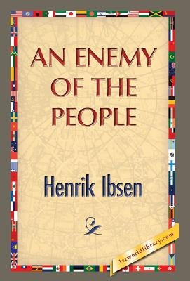 An Enemy of the People by Ibsen, Henrik Johan