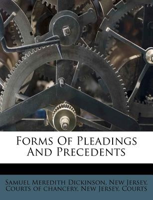 Forms Of Pleadings And Precedents by Dickinson, Samuel Meredith