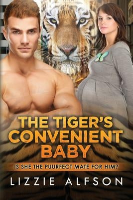 The Tiger's Convenient Baby: A Pregnancy Shifter Romance by Alfson, Lizzie