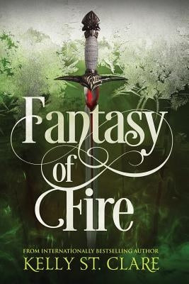 Fantasy of Fire by Clare, Kelly St