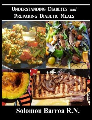 Understanding Diabetes and Preparing Diabetic Meals by Barroa, Solomon
