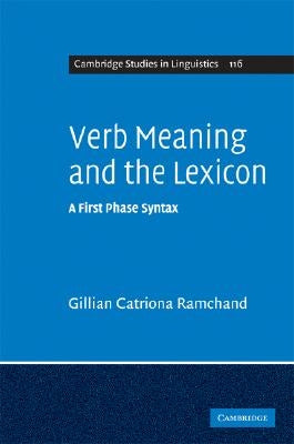 Verb Meaning and the Lexicon by Ramchand, Gillian Catriona