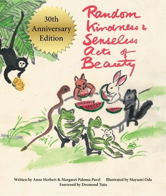 Random Kindness and Senseless Acts of Beauty - 30th Anniversary Edition by Herbert, Anne