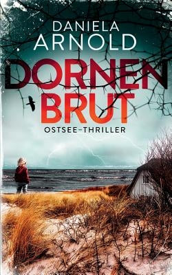 Dornenbrut: Ostsee-Thriller by Arnold, Daniela