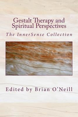 Gestalt Therapy and Spiritual Perspective: The InnerSense Collection by Starak, Yaro