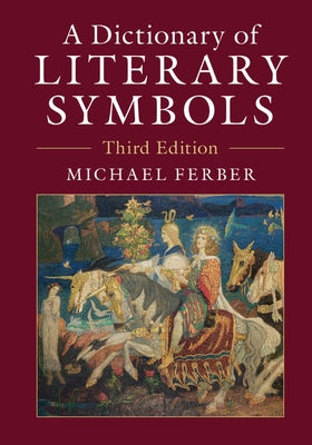 A Dictionary of Literary Symbols by Ferber, Michael