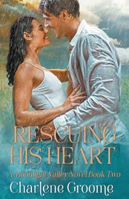 Rescuing His Heart by Groome, Charlene