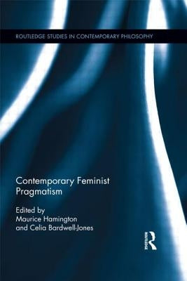 Contemporary Feminist Pragmatism by Hamington, Maurice